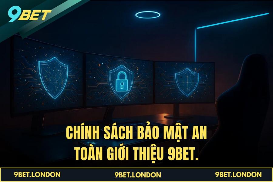 Chính sách bảo mật an toàn Giới Thiệu 9BET.