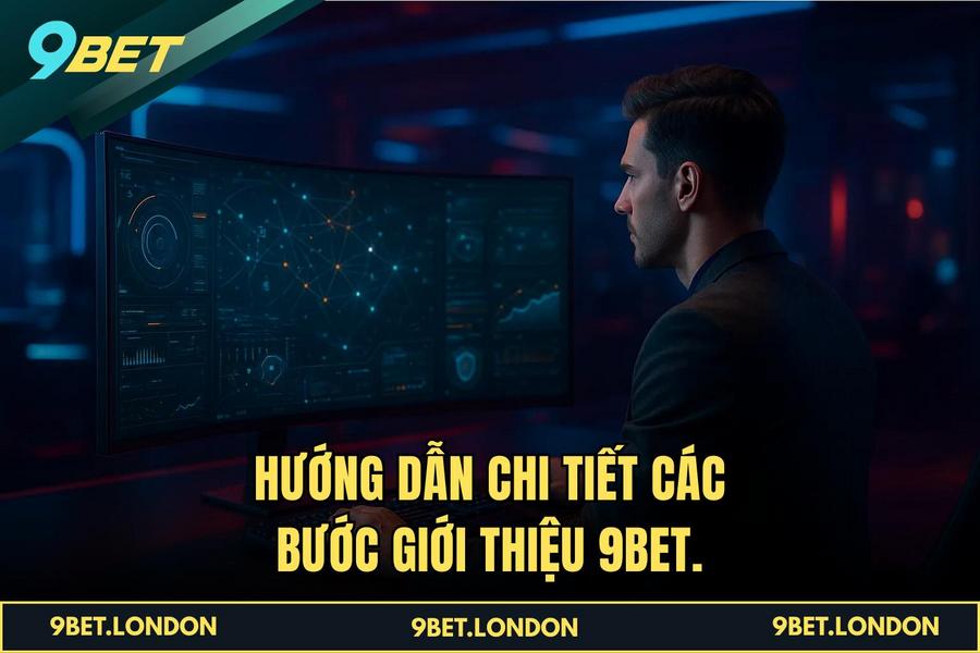 Hướng dẫn chi tiết các bước Giới Thiệu 9BET.